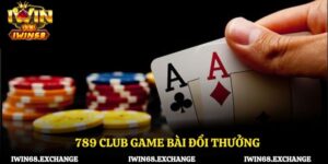 789 Club game bài đổi thưởng – Chơi đỉnh, nhận quà cực khủng!