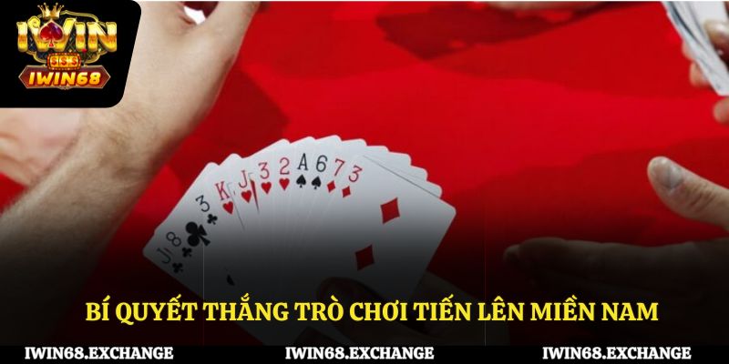 Bí quyết thắng trò chơi tiến lên miền Nam