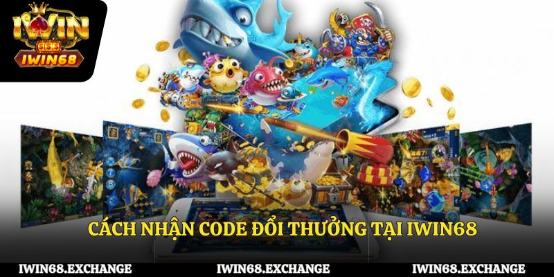 Cách nhận code đổi thưởng tại IWIN68