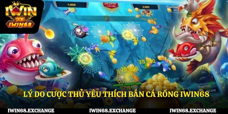 Lý do cược thủ yêu thích Bắn cá rồng IWIN68