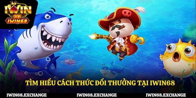 Tìm hiểu cách thức đổi thưởng tại iWin68