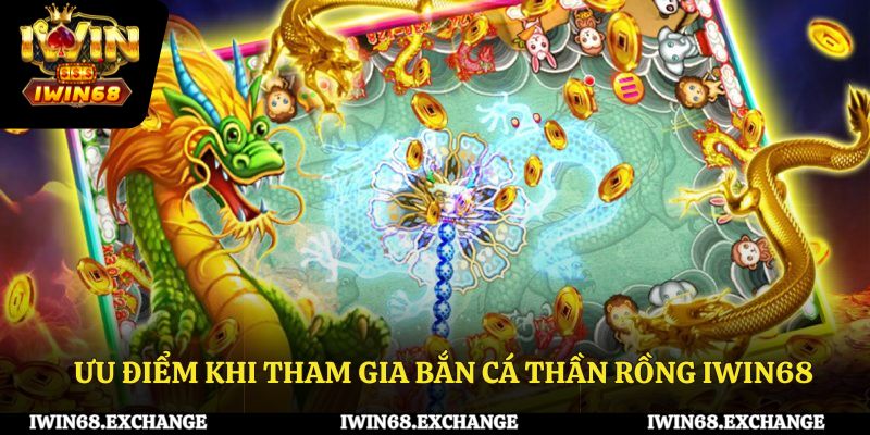 Ưu điểm khi tham gia bắn cá thần rồng IWIN68