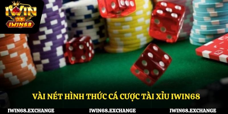 Vài nét hình thức cá cược tài xỉu IWIN68