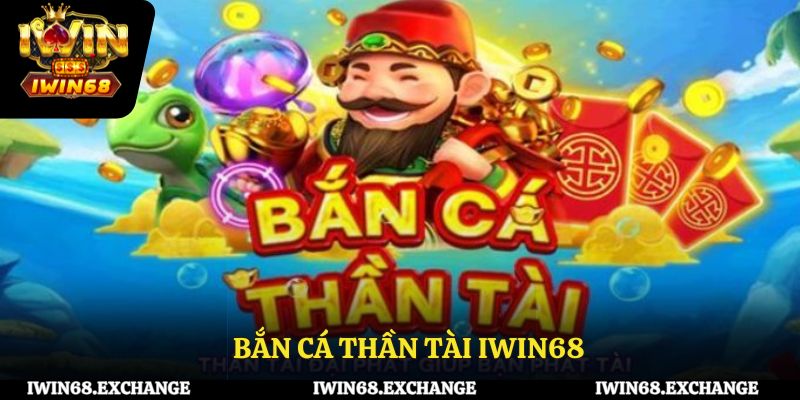 Bắn Cá Thần Tài IWIN68 - Giới Thiệu Tổng Quan Về Trò Chơi 