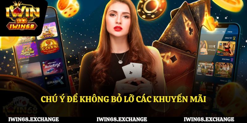 Cách để không bỏ lỡ khuyến mãi IWIN68