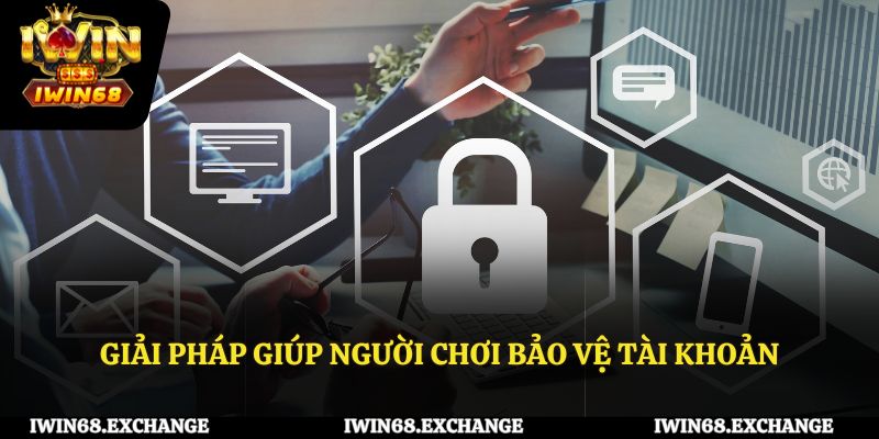 Giải pháp giúp bảo vệ tài khoản của người chơi