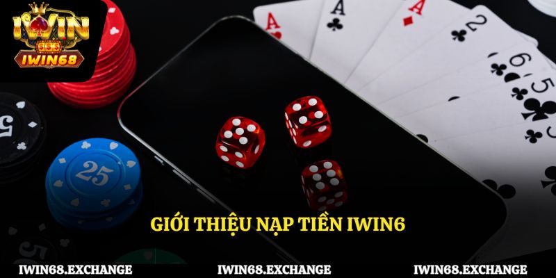 Tìm hiểu về nạp tiền IWIN68