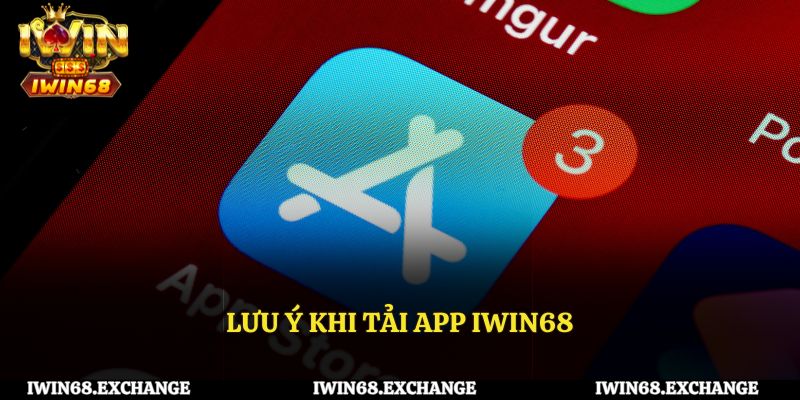 Lưu ý cần nắm khi thực hiện tải app