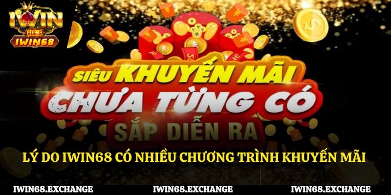 Tại sao Iwin68 lại có nhiều chương trình khuyến mãi đến thế?