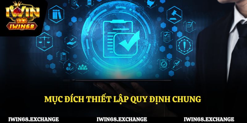 Mục đích khi thiết lập những quy định chung