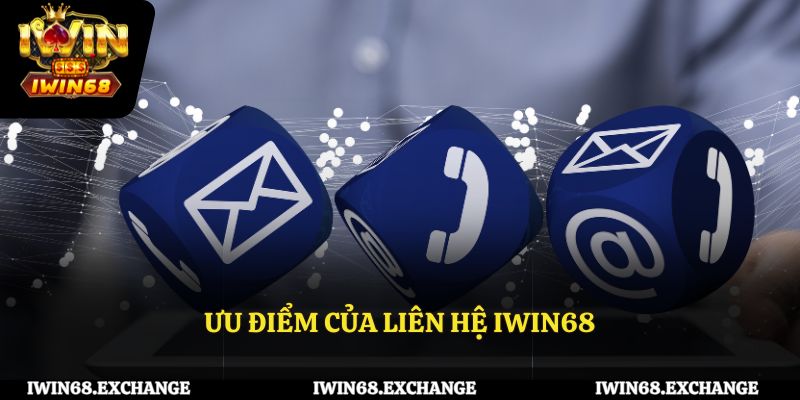 Một số ưu điểm của liên hệ Iwin68